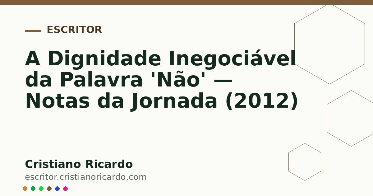 Card OG automático: A Dignidade Inegociável da Palavra 'Não' — Notas da Jornada (2012)
