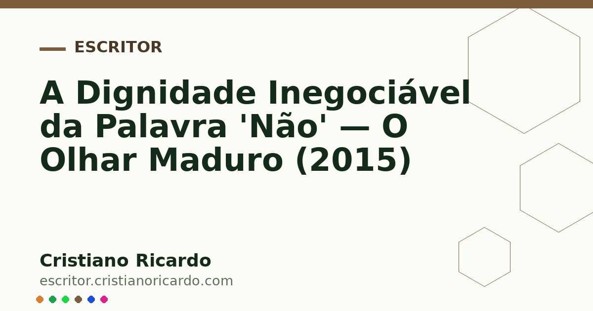Card OG automático: A Dignidade Inegociável da Palavra 'Não' — O Olhar Maduro (2015)