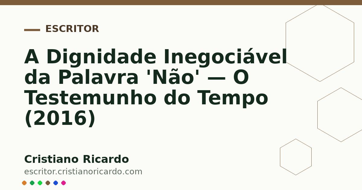 Card OG automático: A Dignidade Inegociável da Palavra 'Não' — O Testemunho do Tempo (2016)