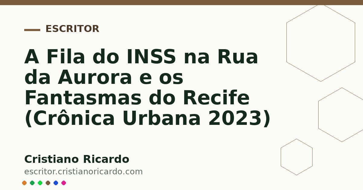 Card OG automático: A Fila do INSS na Rua da Aurora e os Fantasmas do Recife (Crônica Urbana 2023)