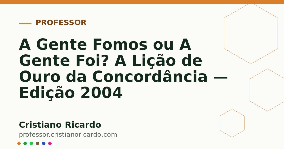 Card OG automático: A Gente Fomos ou A Gente Foi? A Lição de Ouro da Concordância — Edição 2004