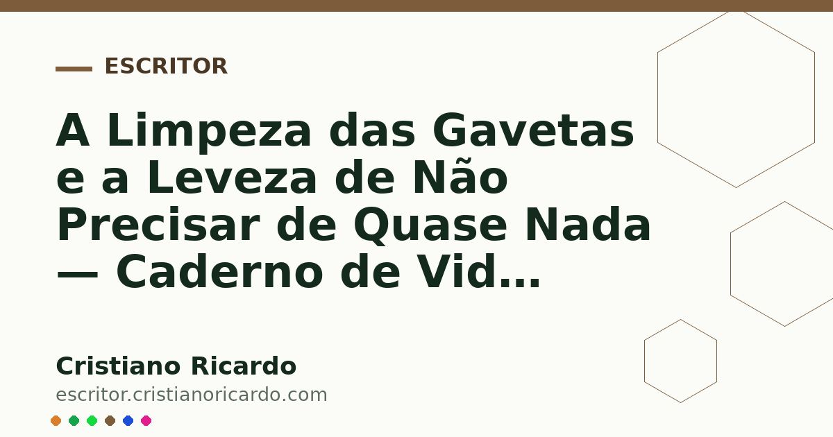 Card OG automático: A Limpeza das Gavetas e a Leveza de Não Precisar de Quase Nada — Caderno de Vida (2011)