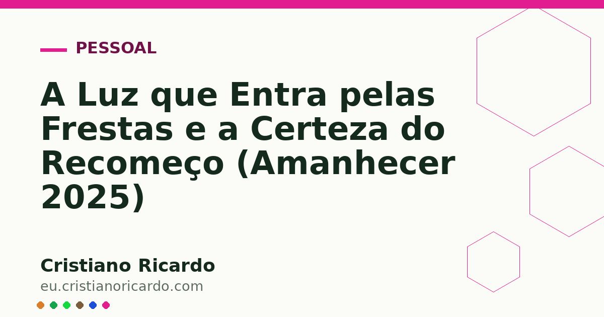 Card OG automático: A Luz que Entra pelas Frestas e a Certeza do Recomeço (Amanhecer 2025)