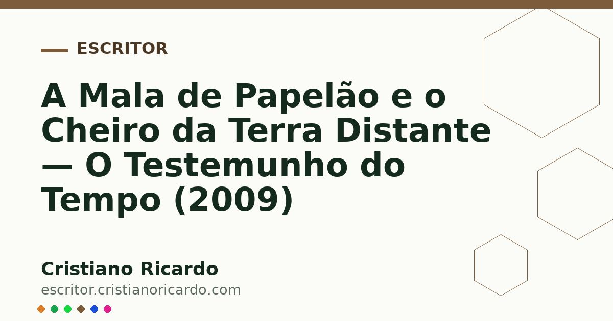 Card OG automático: A Mala de Papelão e o Cheiro da Terra Distante — O Testemunho do Tempo (2009)