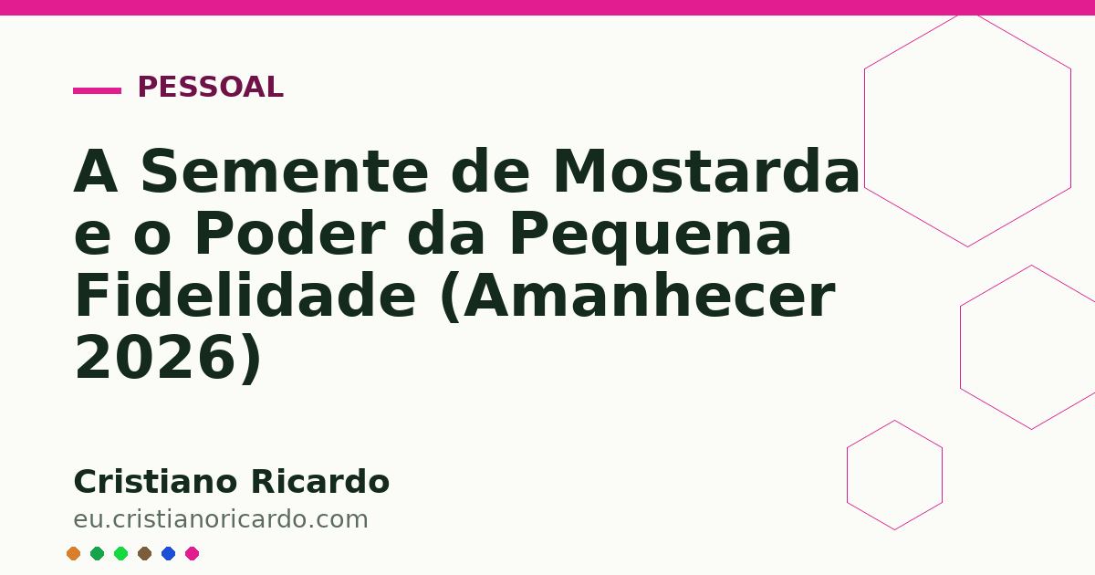 Card OG automático: A Semente de Mostarda e o Poder da Pequena Fidelidade (Amanhecer 2026)