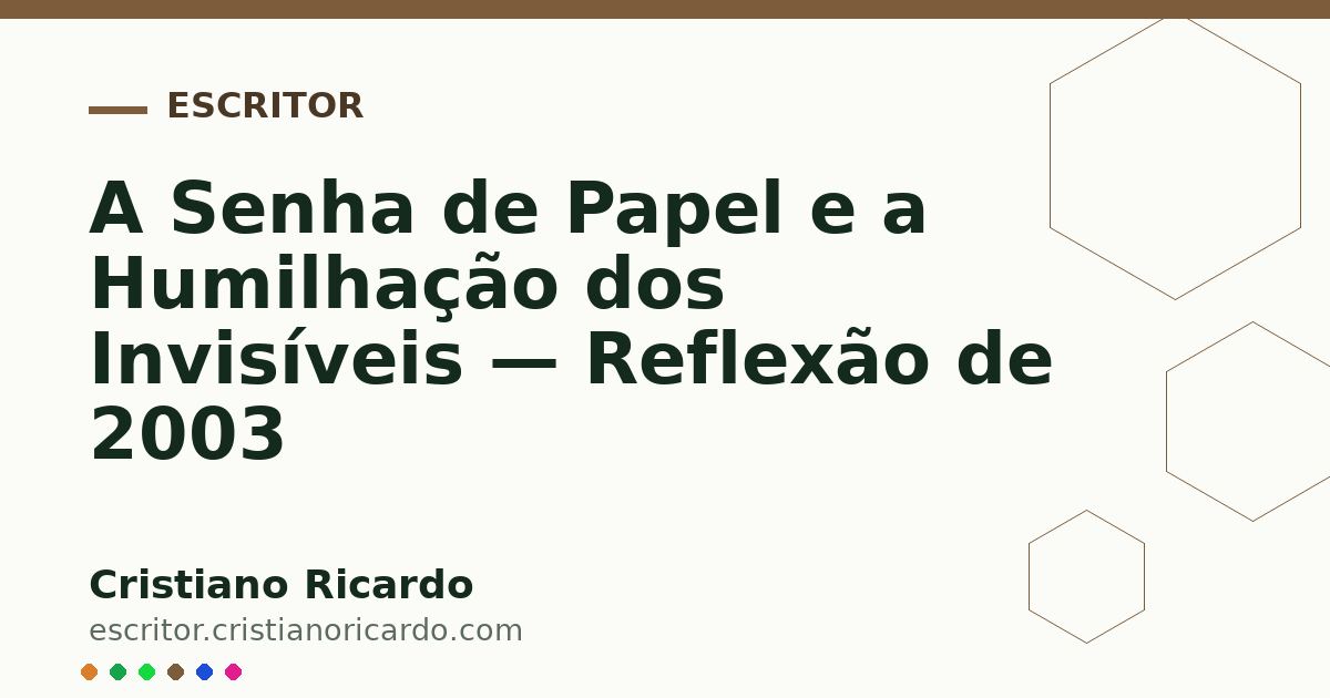 Card OG automático: A Senha de Papel e a Humilhação dos Invisíveis — Reflexão de 2003