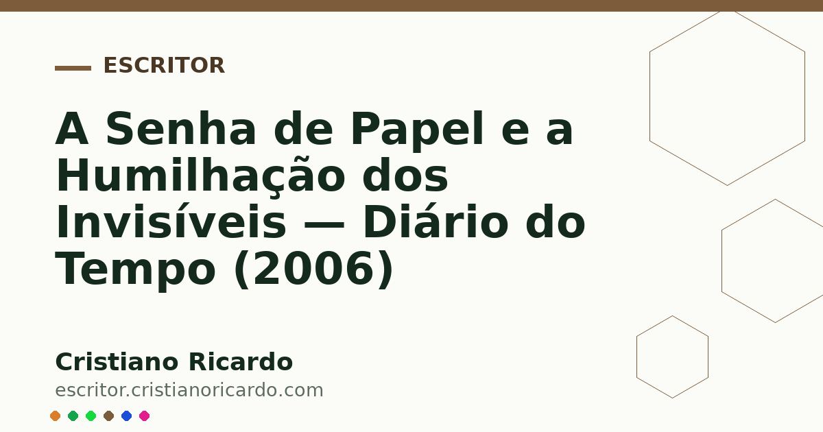 Card OG automático: A Senha de Papel e a Humilhação dos Invisíveis — Diário do Tempo (2006)