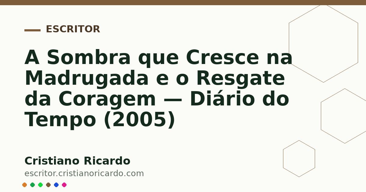 Card OG automático: A Sombra que Cresce na Madrugada e o Resgate da Coragem — Diário do Tempo (2005)