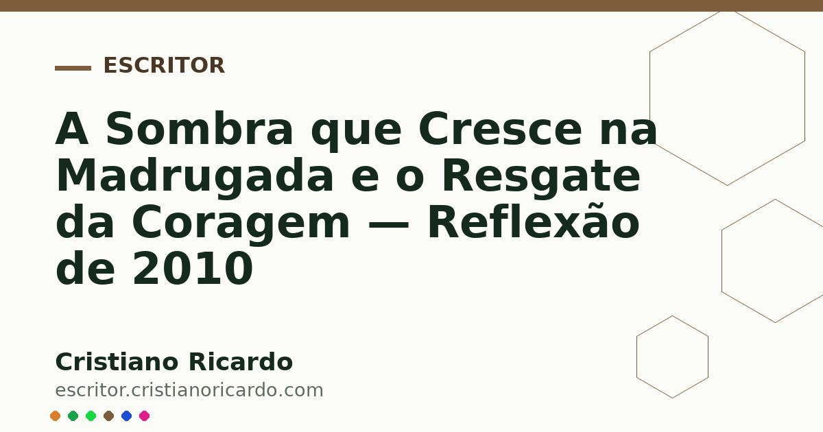 Card OG automático: A Sombra que Cresce na Madrugada e o Resgate da Coragem — Reflexão de 2010