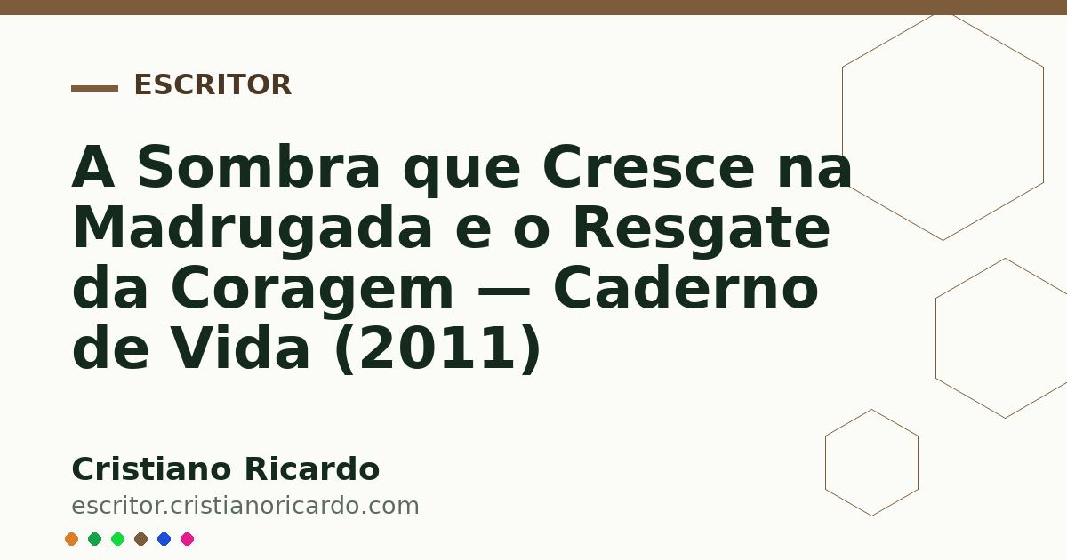 Card OG automático: A Sombra que Cresce na Madrugada e o Resgate da Coragem — Caderno de Vida (2011)