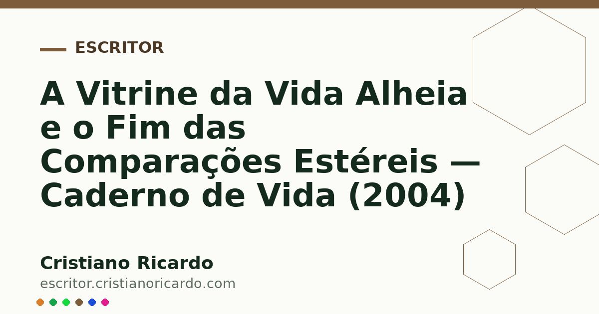 Card OG automático: A Vitrine da Vida Alheia e o Fim das Comparações Estéreis — Caderno de Vida (2004)