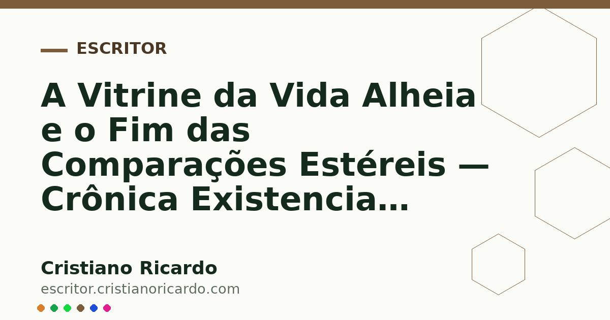 Card OG automático: A Vitrine da Vida Alheia e o Fim das Comparações Estéreis — Crônica Existencial (2007)