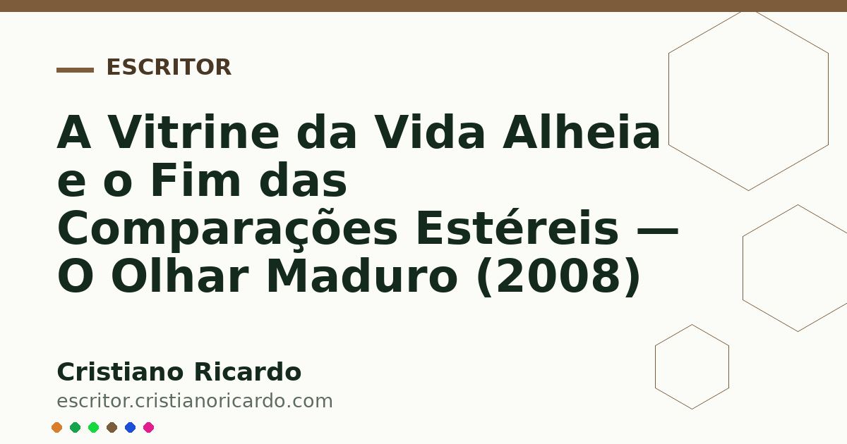 Card OG automático: A Vitrine da Vida Alheia e o Fim das Comparações Estéreis — O Olhar Maduro (2008)