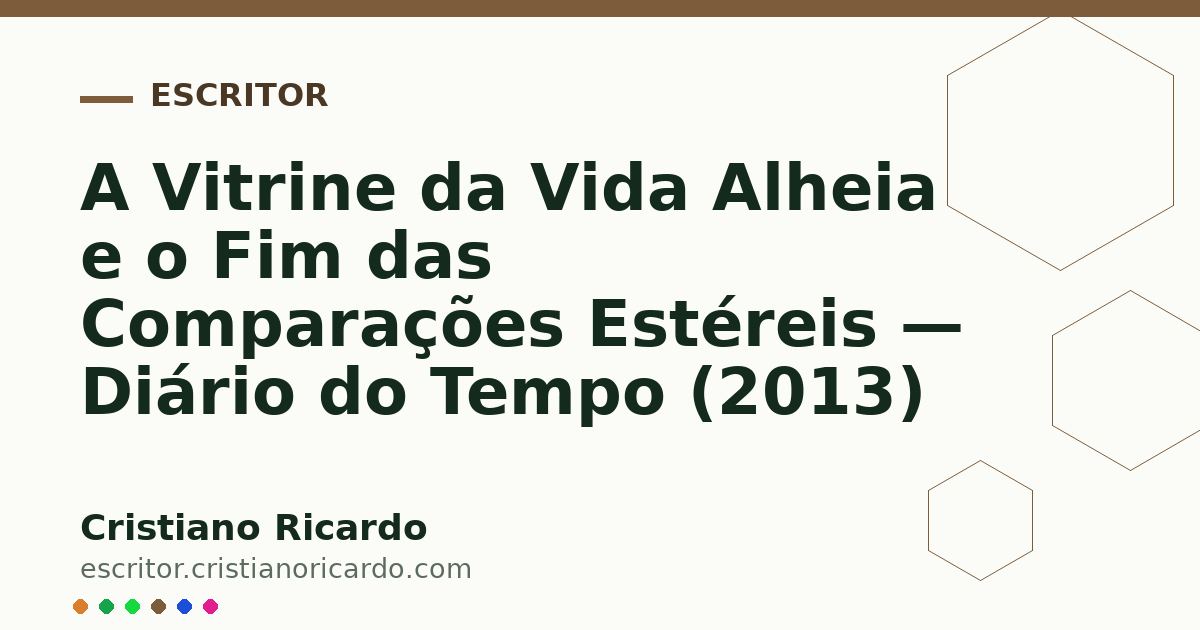Card OG automático: A Vitrine da Vida Alheia e o Fim das Comparações Estéreis — Diário do Tempo (2013)