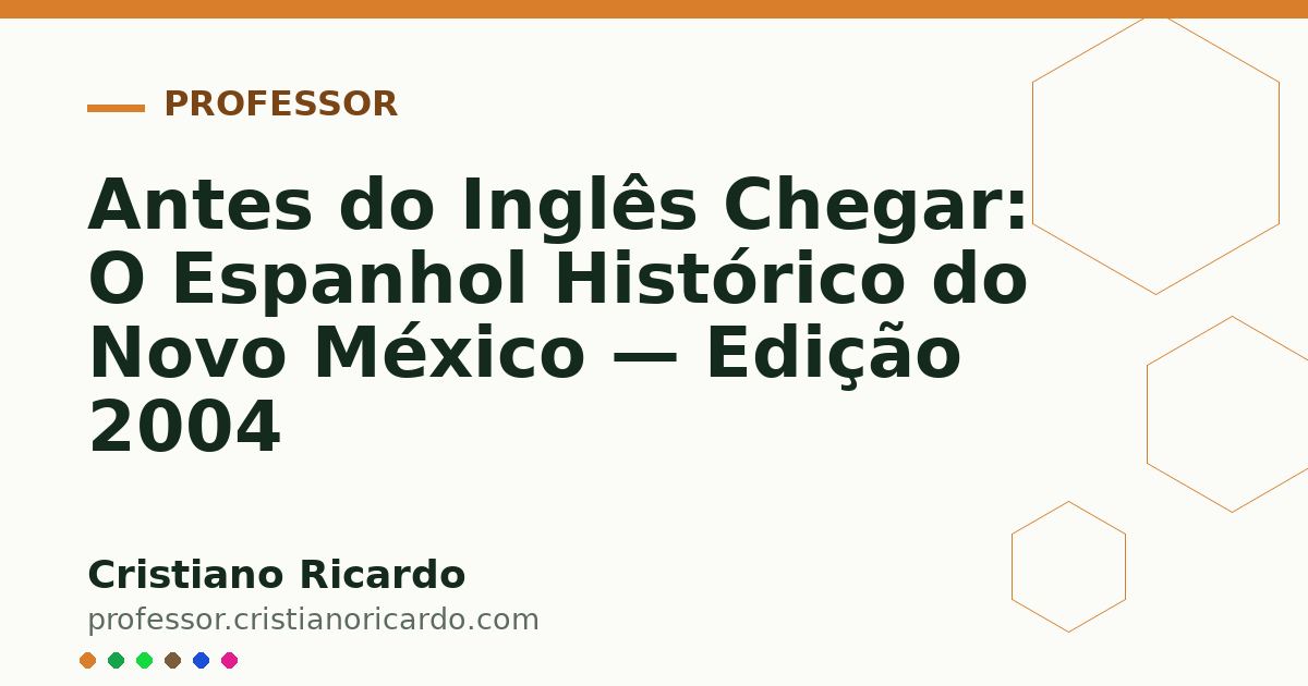Card OG automático: Antes do Inglês Chegar: O Espanhol Histórico do Novo México — Edição 2004