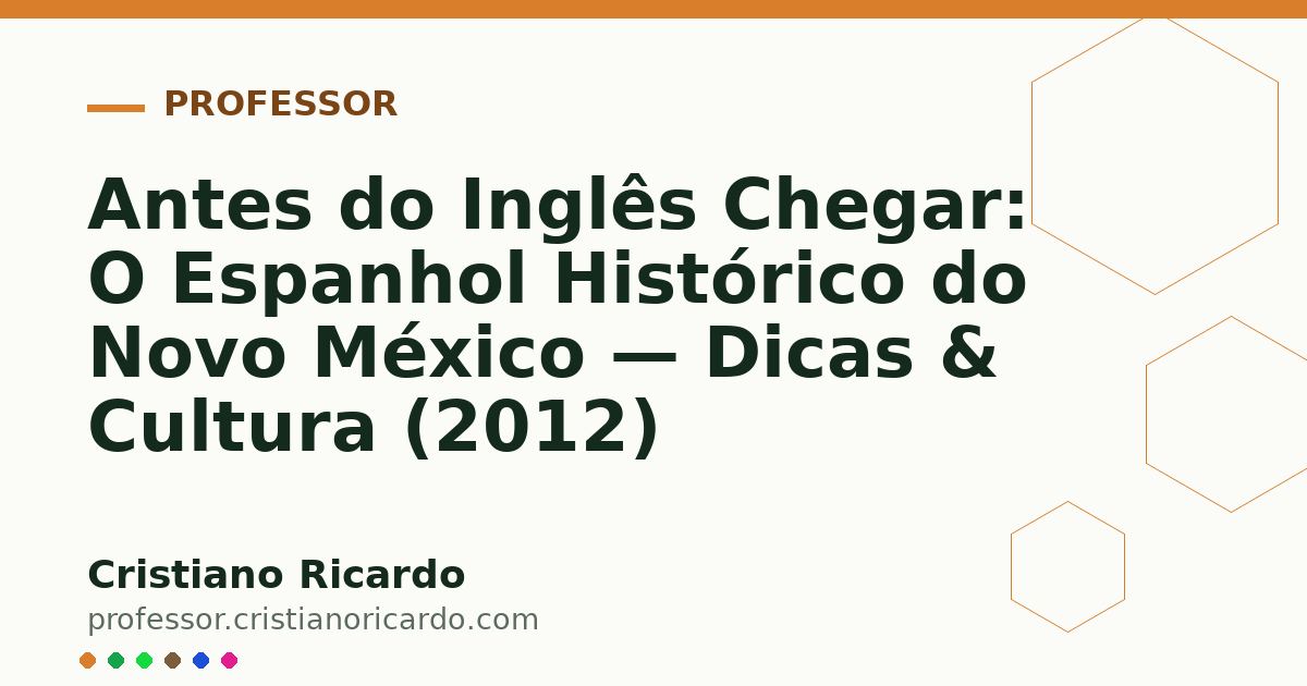 Card OG automático: Antes do Inglês Chegar: O Espanhol Histórico do Novo México — Dicas & Cultura (2012)