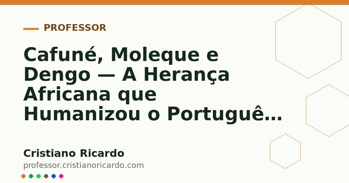 Card OG automático: Cafuné, Moleque e Dengo — A Herança Africana que Humanizou o Português — Tesouros da Língua 2026
