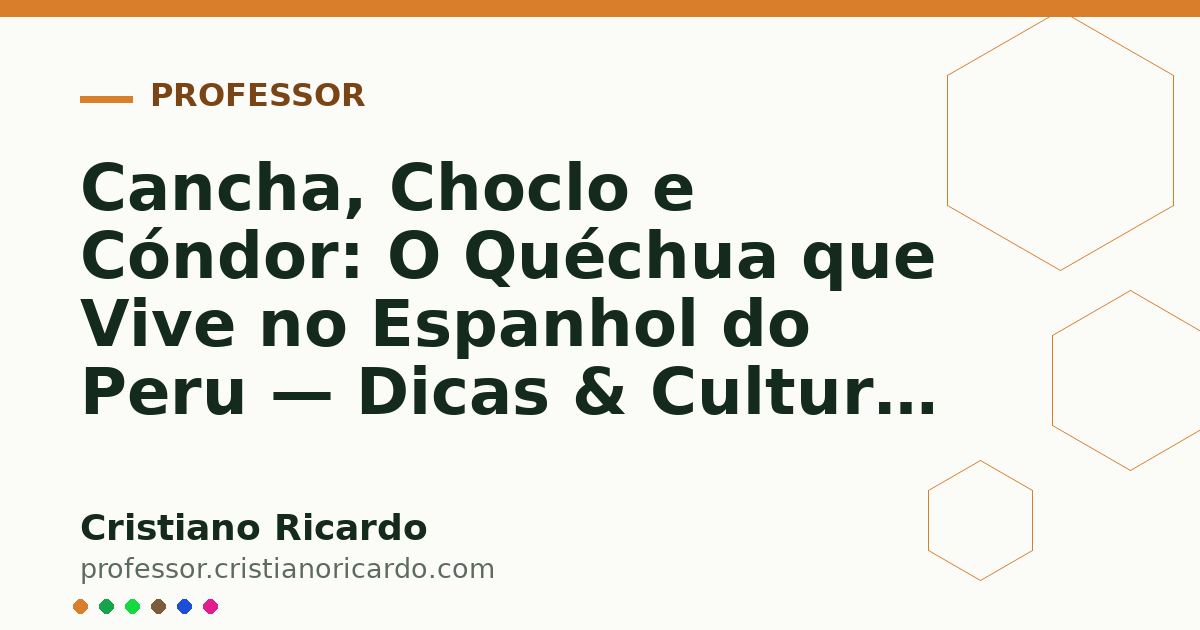 Card OG automático: Cancha, Choclo e Cóndor: O Quéchua que Vive no Espanhol do Peru — Dicas & Cultura (2004)