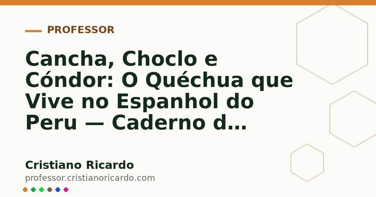 Card OG automático: Cancha, Choclo e Cóndor: O Quéchua que Vive no Espanhol do Peru — Caderno de Espanhol (2021)