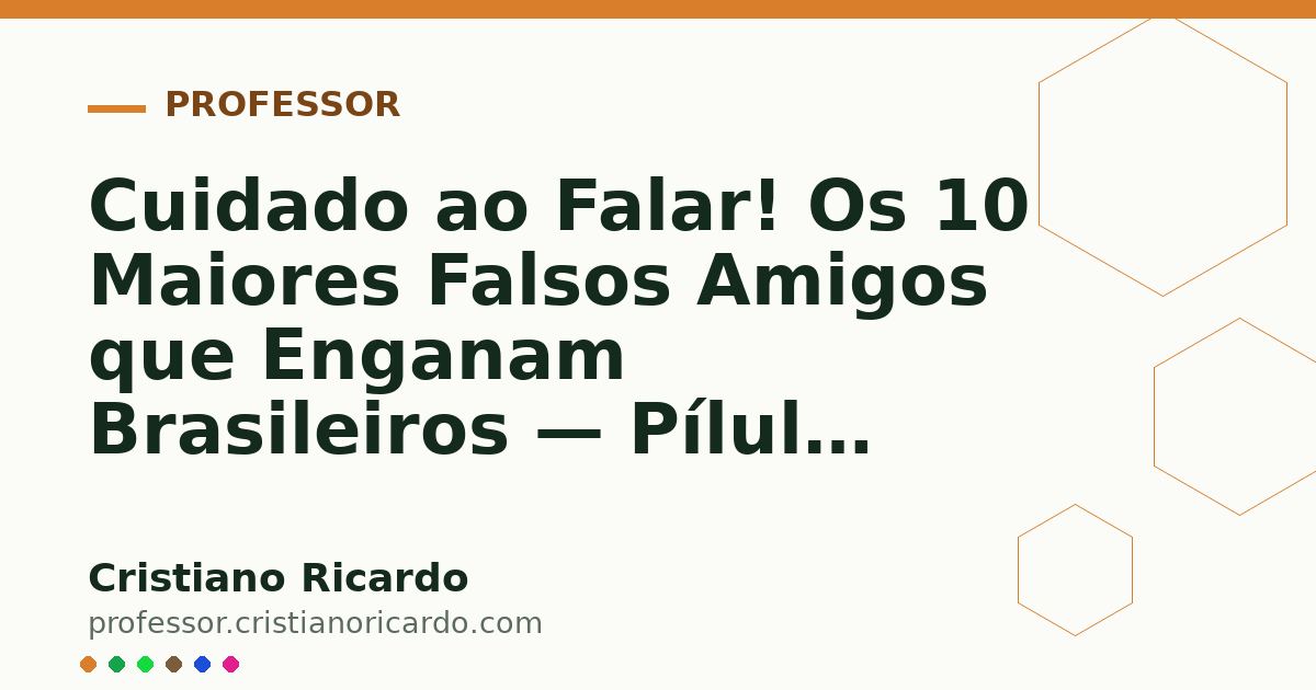 Card OG automático: Cuidado ao Falar! Os 10 Maiores Falsos Amigos que Enganam Brasileiros — Pílula Cultural (2016)
