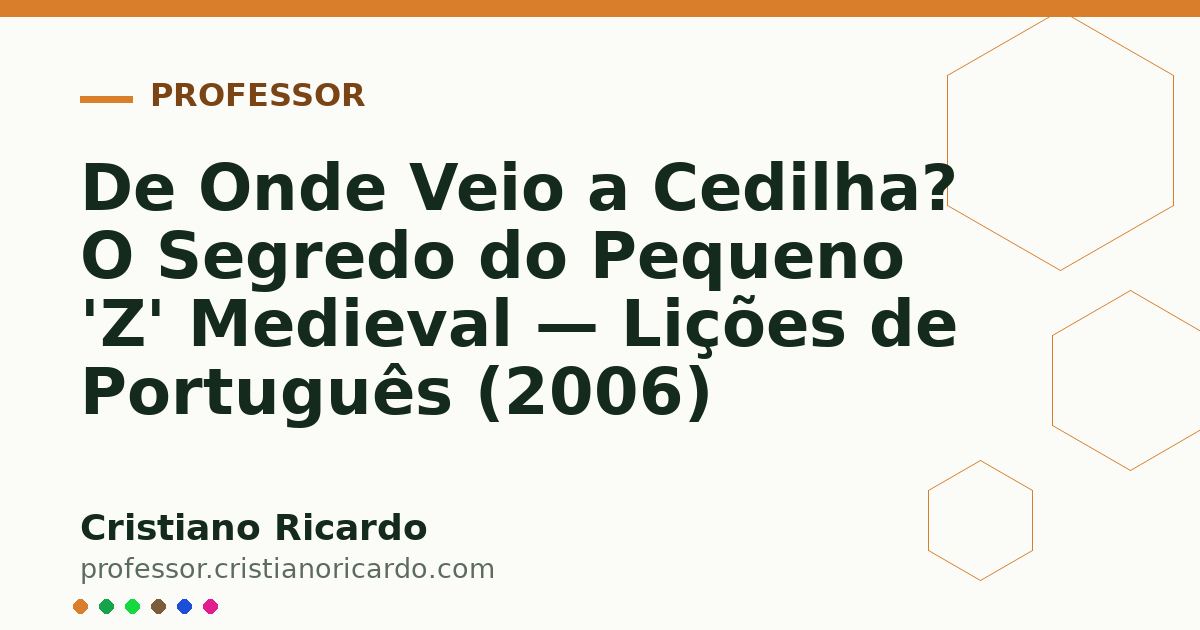 Card OG automático: De Onde Veio a Cedilha? O Segredo do Pequeno 'Z' Medieval — Lições de Português (2006)