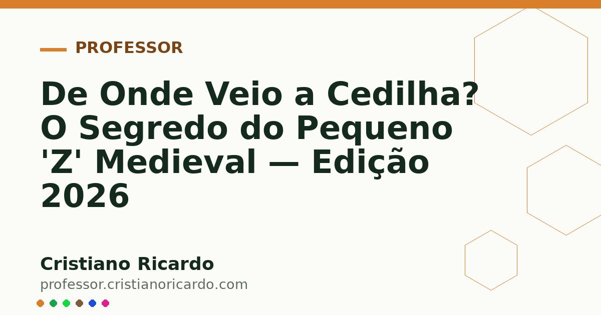 Card OG automático: De Onde Veio a Cedilha? O Segredo do Pequeno 'Z' Medieval — Edição 2026