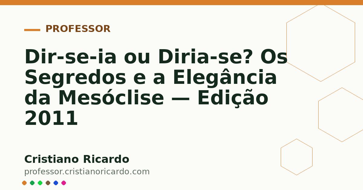 Card OG automático: Dir-se-ia ou Diria-se? Os Segredos e a Elegância da Mesóclise — Edição 2011
