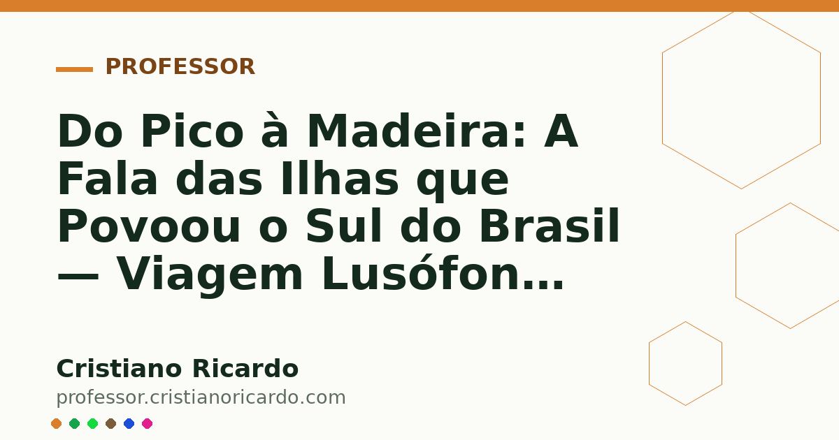Card OG automático: Do Pico à Madeira: A Fala das Ilhas que Povoou o Sul do Brasil — Viagem Lusófona (2008)