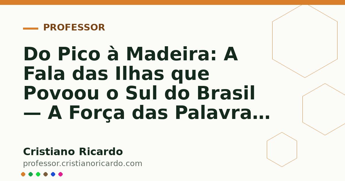 Card OG automático: Do Pico à Madeira: A Fala das Ilhas que Povoou o Sul do Brasil — A Força das Palavras (2010)