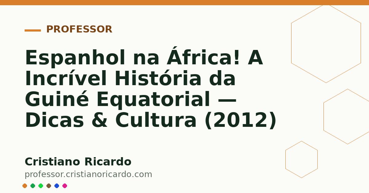Card OG automático: Espanhol na África! A Incrível História da Guiné Equatorial — Dicas & Cultura (2012)