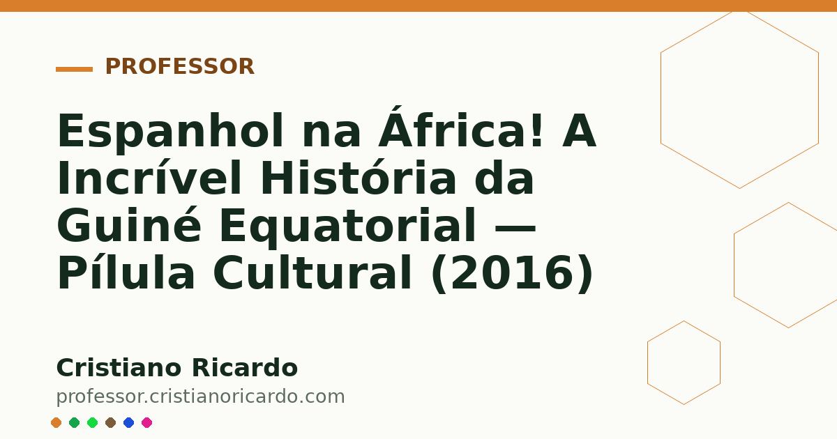 Card OG automático: Espanhol na África! A Incrível História da Guiné Equatorial — Pílula Cultural (2016)