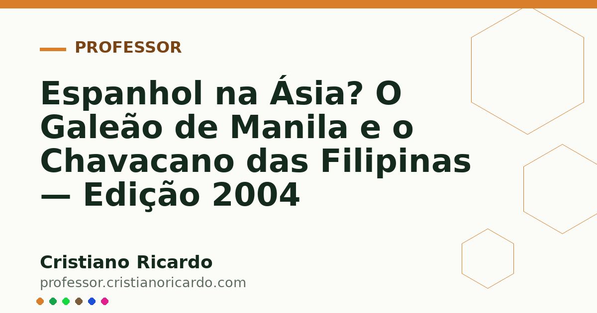 Card OG automático: Espanhol na Ásia? O Galeão de Manila e o Chavacano das Filipinas — Edição 2004