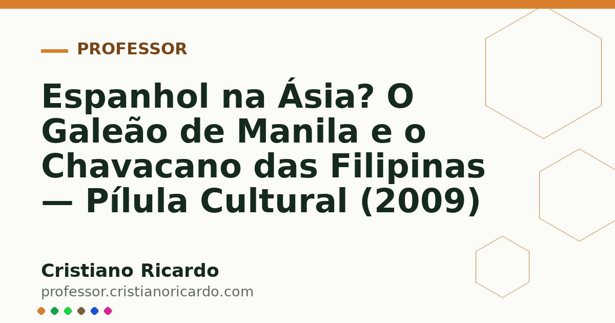 Card OG automático: Espanhol na Ásia? O Galeão de Manila e o Chavacano das Filipinas — Pílula Cultural (2009)