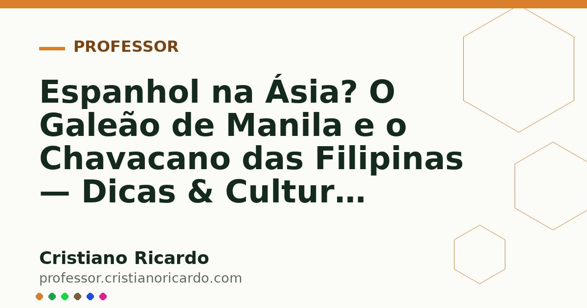 Card OG automático: Espanhol na Ásia? O Galeão de Manila e o Chavacano das Filipinas — Dicas & Cultura (2012)