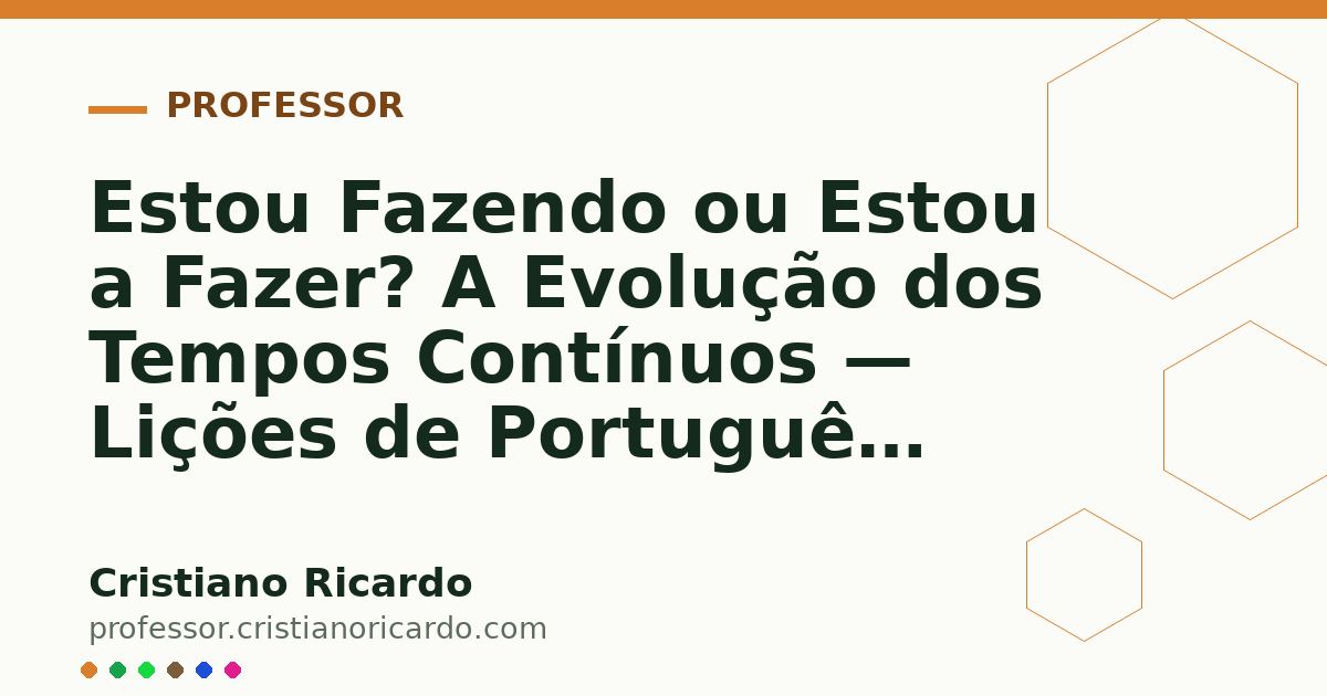 Card OG automático: Estou Fazendo ou Estou a Fazer? A Evolução dos Tempos Contínuos — Lições de Português (2006)