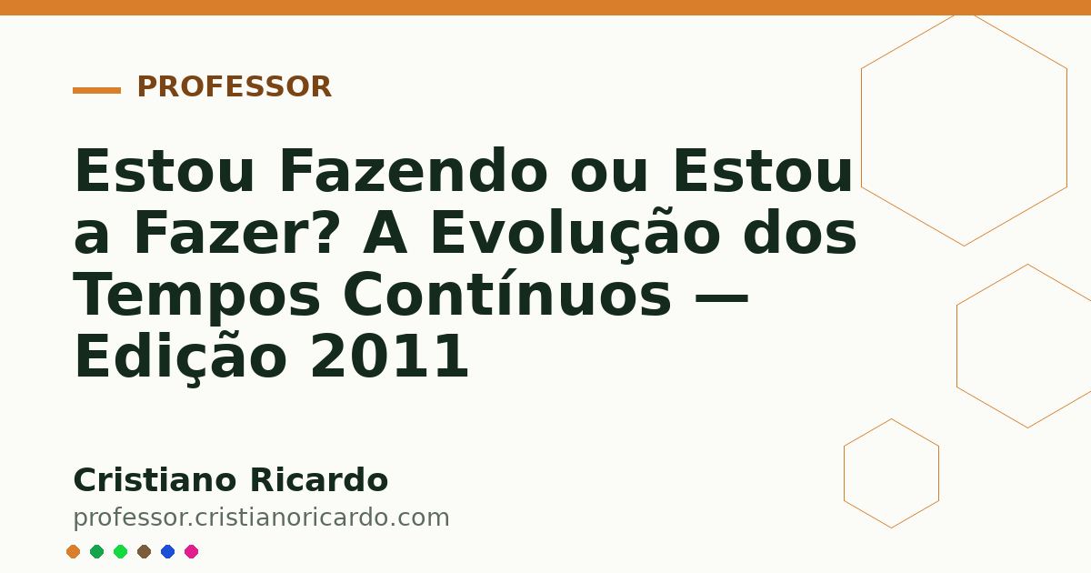 Card OG automático: Estou Fazendo ou Estou a Fazer? A Evolução dos Tempos Contínuos — Edição 2011
