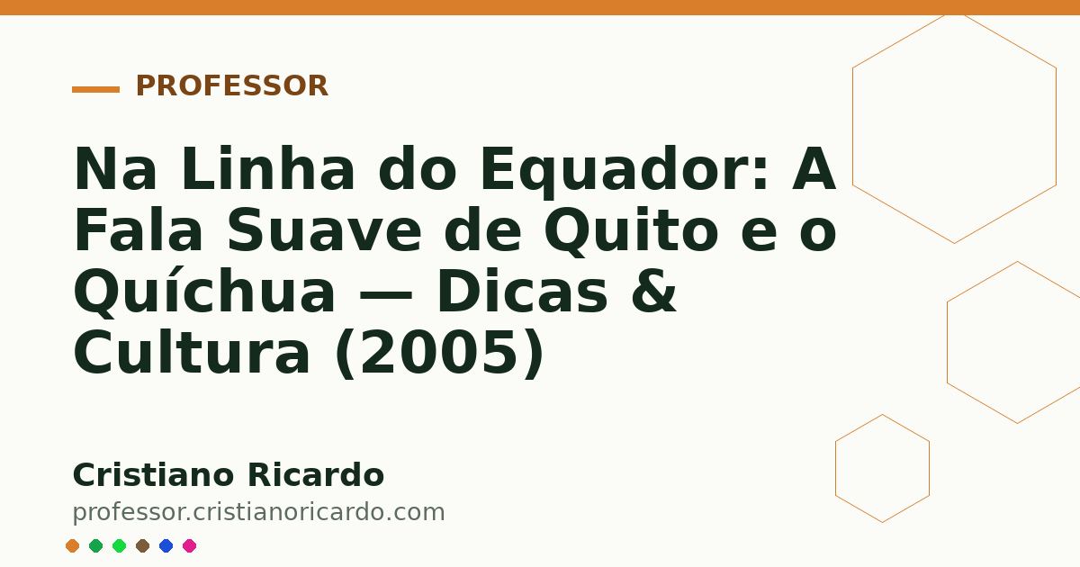 Card OG automático: Na Linha do Equador: A Fala Suave de Quito e o Quíchua — Dicas & Cultura (2005)