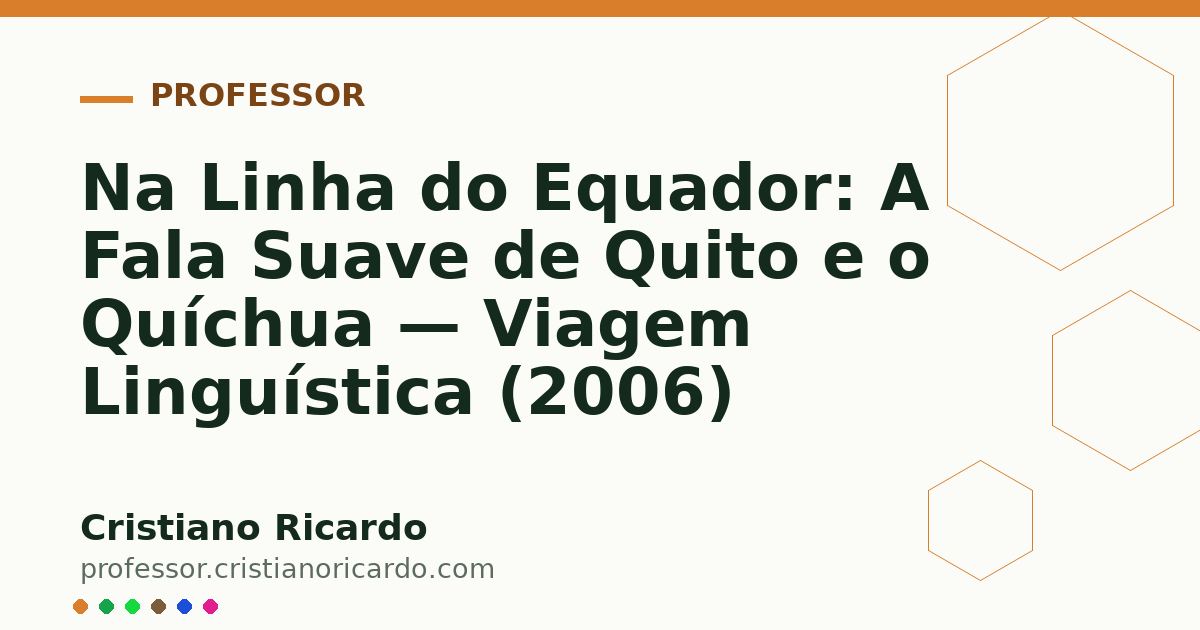 Card OG automático: Na Linha do Equador: A Fala Suave de Quito e o Quíchua — Viagem Linguística (2006)
