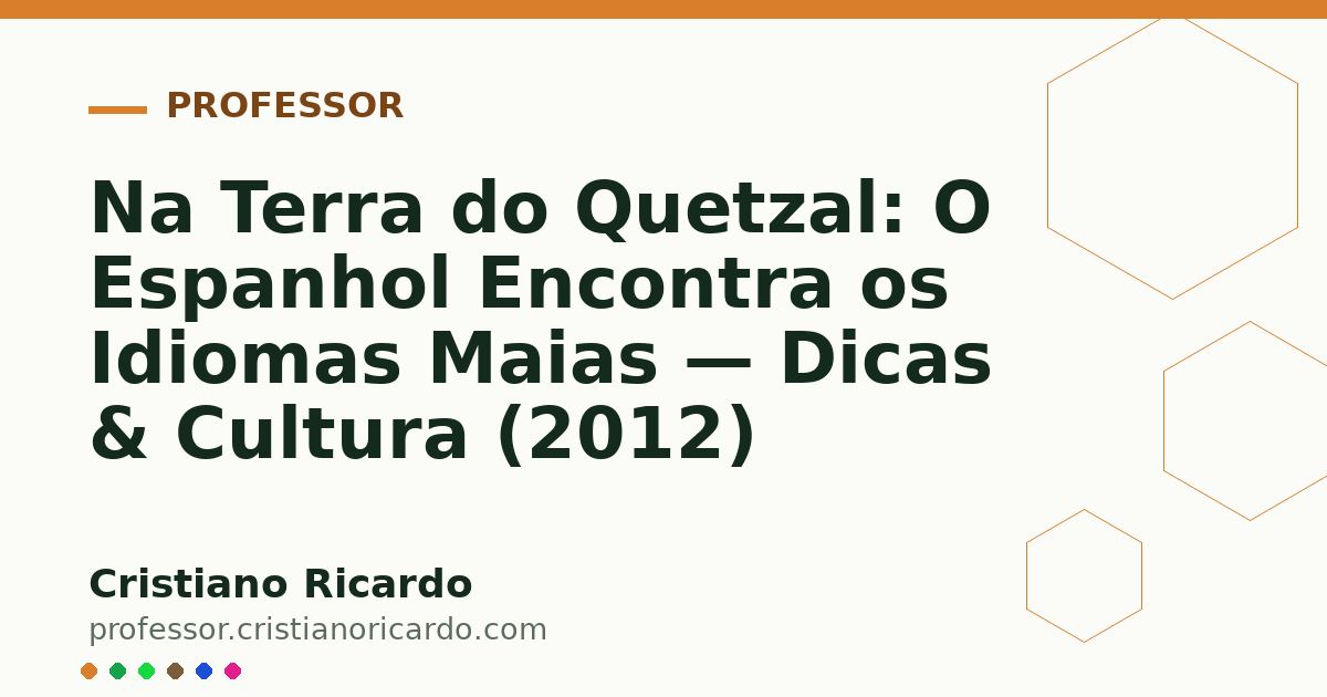Card OG automático: Na Terra do Quetzal: O Espanhol Encontra os Idiomas Maias — Dicas & Cultura (2012)