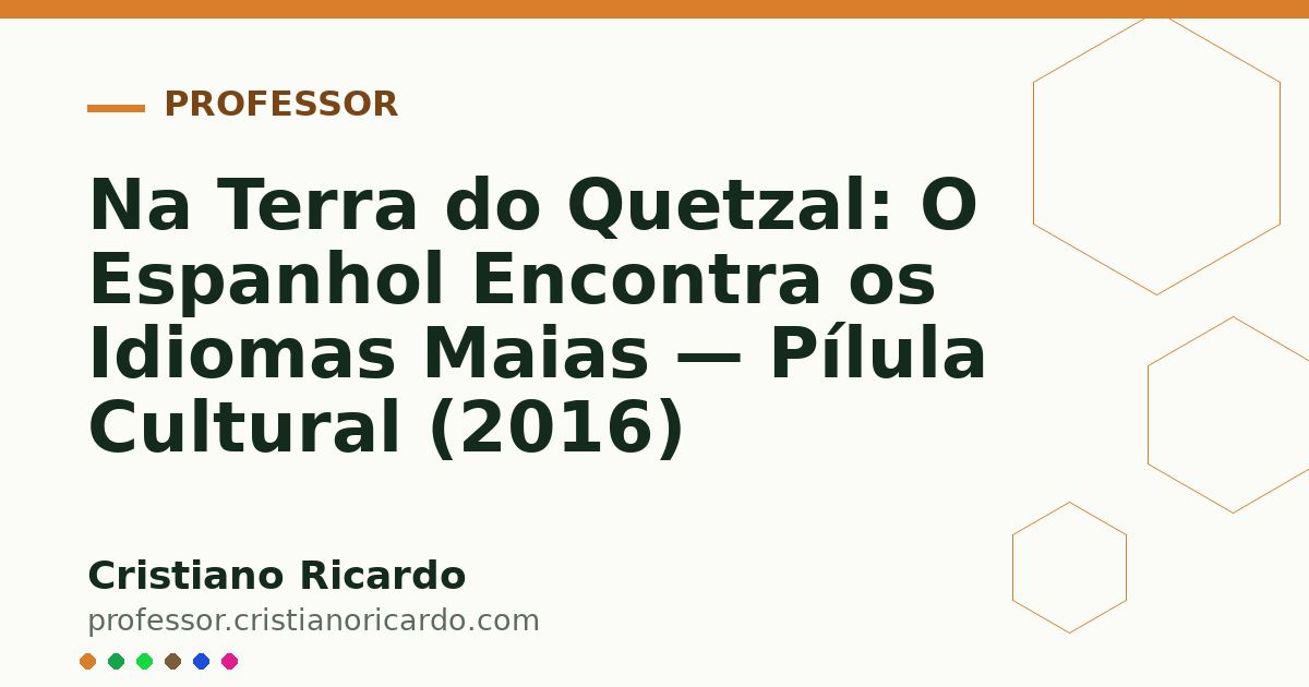 Card OG automático: Na Terra do Quetzal: O Espanhol Encontra os Idiomas Maias — Pílula Cultural (2016)