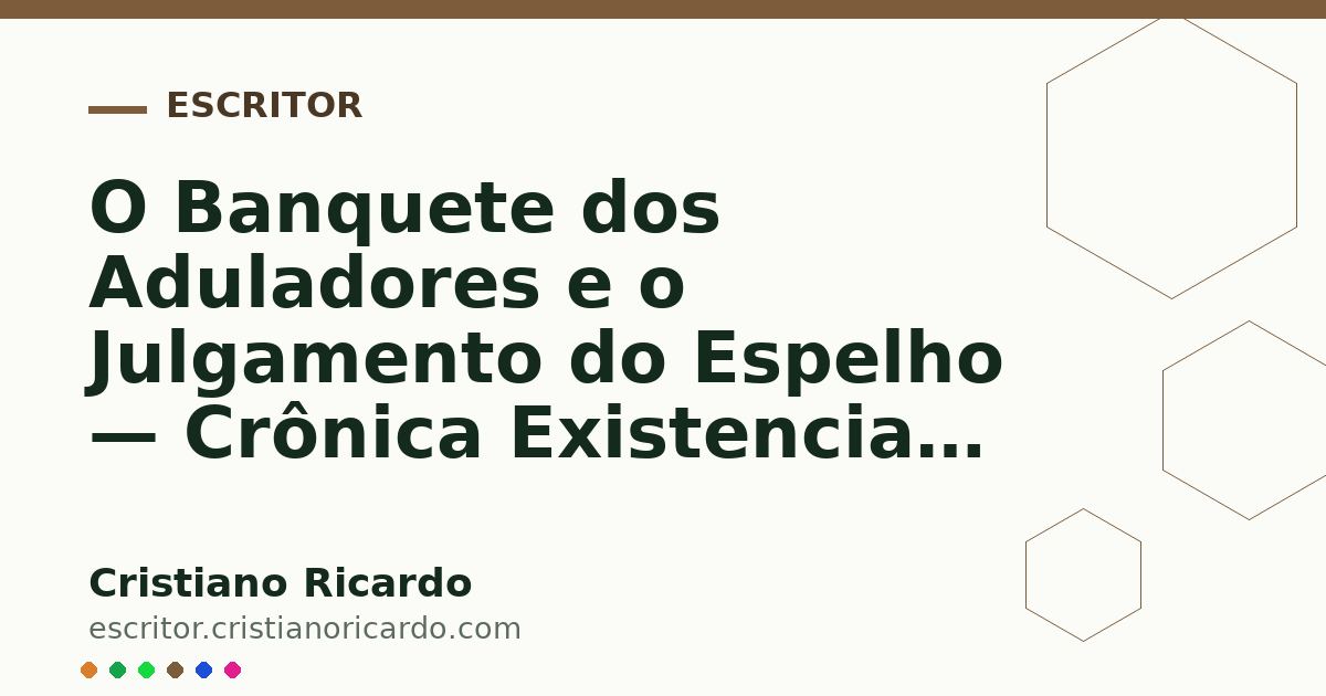 Card OG automático: O Banquete dos Aduladores e o Julgamento do Espelho — Crônica Existencial (2014)