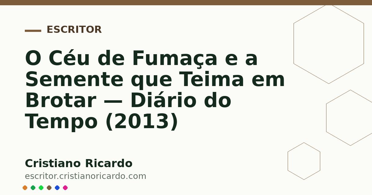 Card OG automático: O Céu de Fumaça e a Semente que Teima em Brotar — Diário do Tempo (2013)
