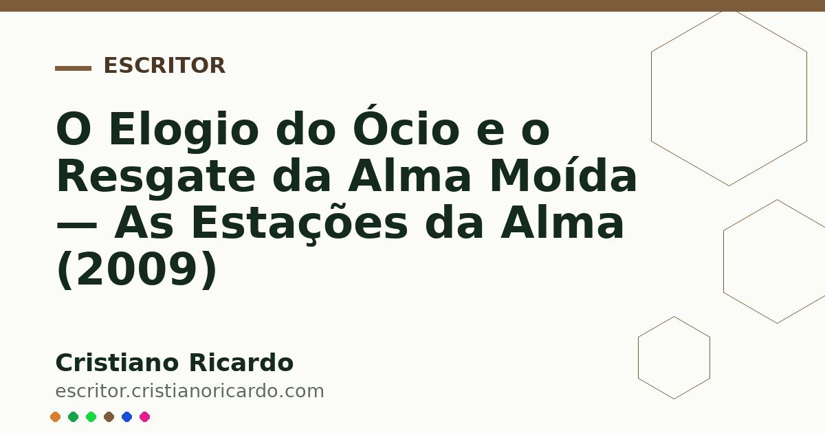 Card OG automático: O Elogio do Ócio e o Resgate da Alma Moída — As Estações da Alma (2009)