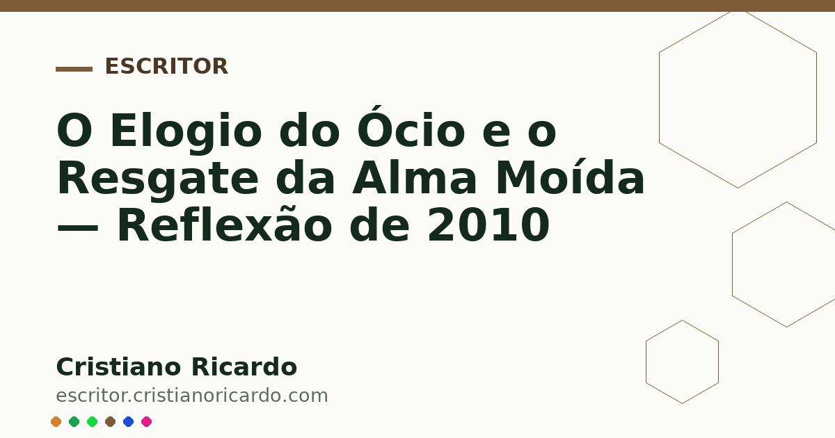 Card OG automático: O Elogio do Ócio e o Resgate da Alma Moída — Reflexão de 2010