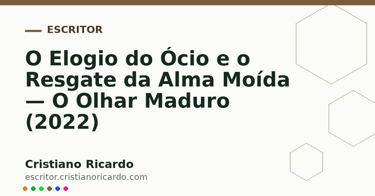Card OG automático: O Elogio do Ócio e o Resgate da Alma Moída — O Olhar Maduro (2022)