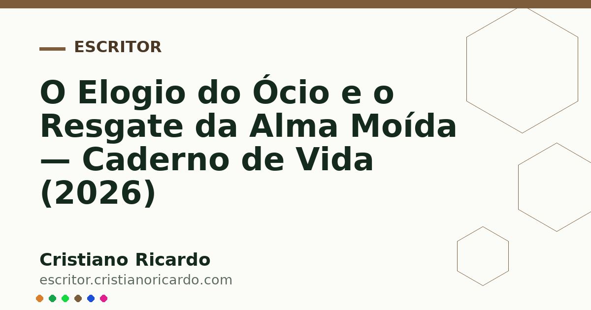Card OG automático: O Elogio do Ócio e o Resgate da Alma Moída — Caderno de Vida (2026)