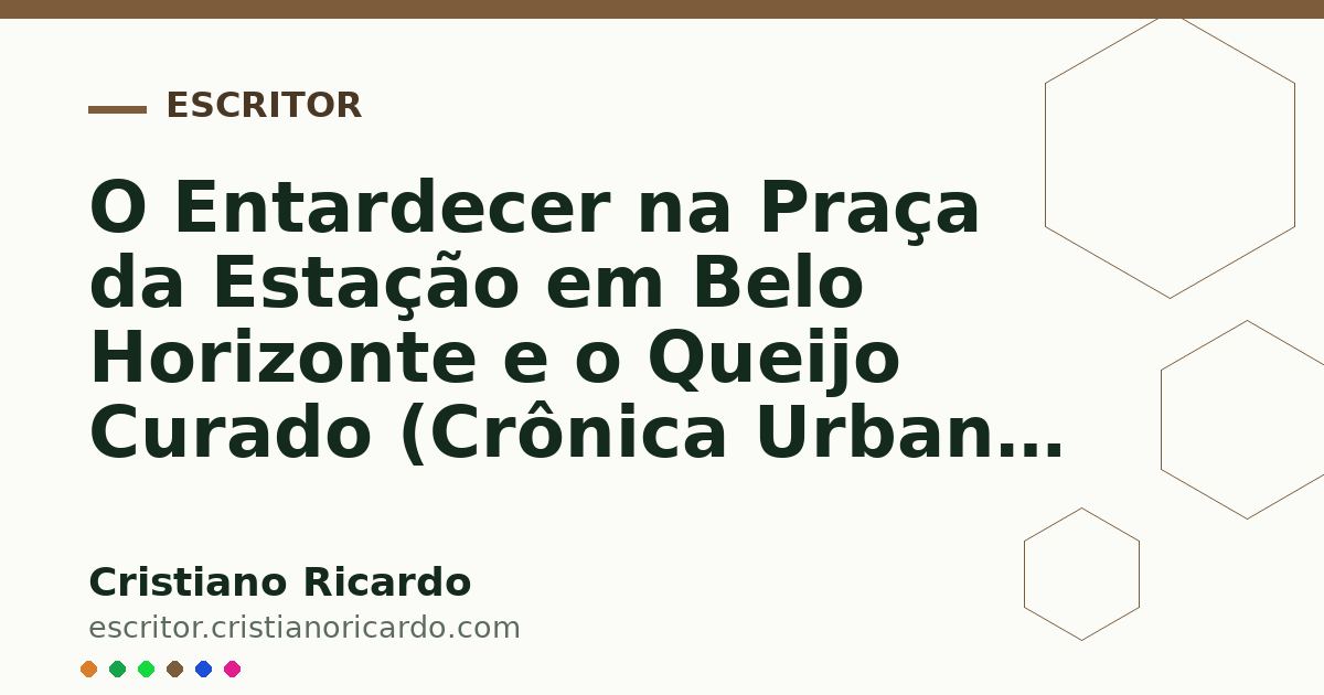 Card OG automático: O Entardecer na Praça da Estação em Belo Horizonte e o Queijo Curado (Crônica Urbana 2013)