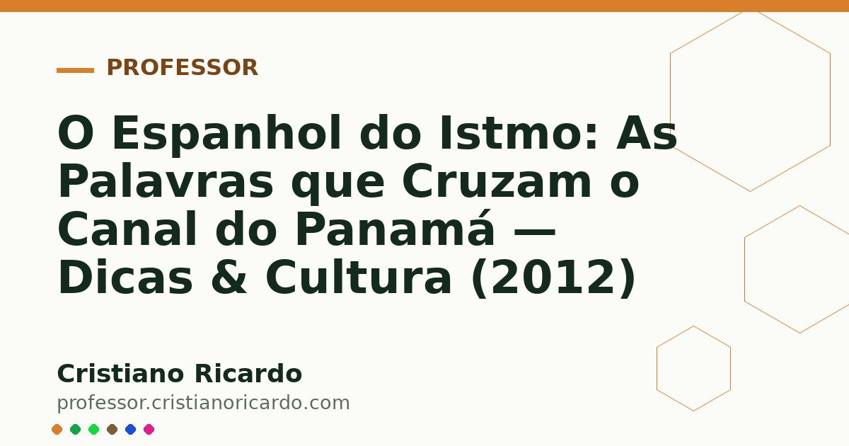 Card OG automático: O Espanhol do Istmo: As Palavras que Cruzam o Canal do Panamá — Dicas & Cultura (2012)