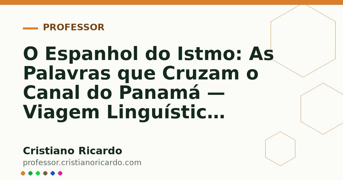 Card OG automático: O Espanhol do Istmo: As Palavras que Cruzam o Canal do Panamá — Viagem Linguística (2013)