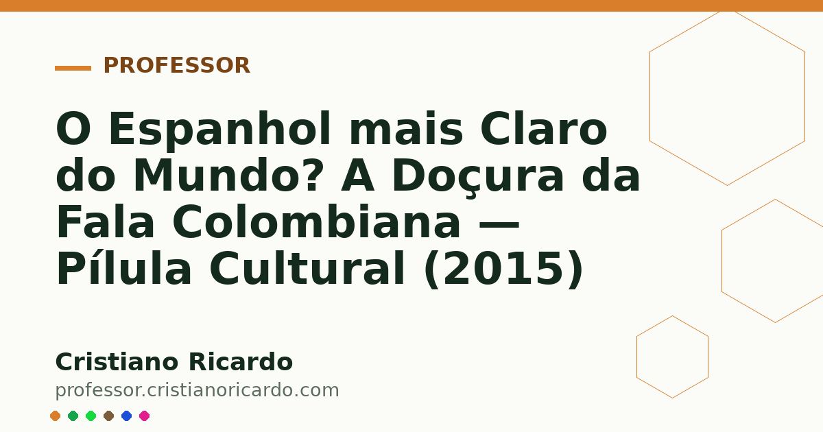 Card OG automático: O Espanhol mais Claro do Mundo? A Doçura da Fala Colombiana — Pílula Cultural (2015)